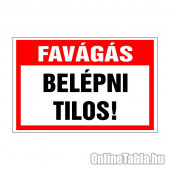 Favágás. Belépni tilos!