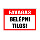 Favágás. Belépni tilos!