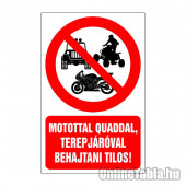 Motorral, quaddal, terepjáróval behajtani tilos!