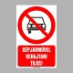 Tiltó matricák, táblák, jelek, piktogramok, - Piktogramok szöveggel - Gépjárművel behajtani tilos!