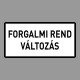KRESZ tábla, Közúti jelzőtábla - "H" Kiegészítő jelzőtáblák - Forgalmi Rend Változás