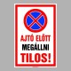 Figyelmeztető és tiltó matricák, táblák, - Parkolási táblák - Ajtó előtt megállni tilos!