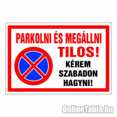 Parkolni és megállni tilos! Kérem szabadon hagyni!