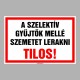 Figyelmeztető és tiltó matricák, táblák, - Tájékoztató táblák - A szelektív gyűjtő mellé szemetet lerakni TILOS!