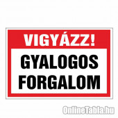 VIGYÁZZ! GYALOGOS FORGALOM