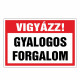 VIGYÁZZ! GYALOGOS FORGALOM