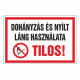 DOHÁNYZÁS ÉS NYÍLT LÁNG HASZNÁLATA TILOS!