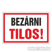 BEZÁRNI TILOS!