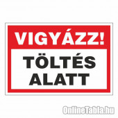 VIGYÁZAT! TÖLTÉS ALATT!