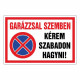 GARÁZZSAL SZENBEN KÉREM SZABADON HAGYNI!