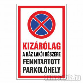 KIZÁRÓLAG A HÁZ LAKÓI RÉSZÉRE FENNTARTOTT PARKOLÓHELY