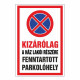 KIZÁRÓLAG A HÁZ LAKÓI RÉSZÉRE FENNTARTOTT PARKOLÓHELY