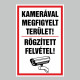 Figyelmeztető és tiltó matricák, táblák, - Veszélyre figyelmeztető táblák - KAMERÁVAL MEGFIGYELT TERÜLET! RÖGZÍTETT FELVÉTEL!