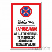 KAPUBEJÁRÓ AZ ILLETKÉKTELENÜL ITT TARTÓZKODÓ JÁRMÛVEKET ELSZÁLLÍTTATJUK!