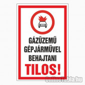 GÁZÜZEMÛ GÉPJÁRMÛVEL BEHAJTANI TILOS!
