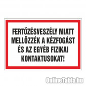 FERTÕZÉSVESZÉLY MIATT  MELLÕZZÉK A KÉZFOGÁST ÉS AZ EGYÉB FIZIKAI KONTAKTUSOKAT!