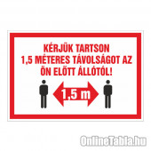 KÉRJÜK TARTSON 1,5 MÉTERES TÁVOLSÁGOT AZ ÖN ELÕTT ÁLLÓTÓL!