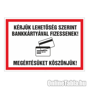 /2476-5119-thickbox/kerjuk-lehetoseg-szerint-bankkartyaval-fizessenek-megertesuket-koszonjuk.jpg
