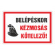 BELÉPÉSKOR KÉZMOSÁS KÖTELEZÕ!