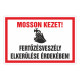 MOSSON KEZET! FERTÕZÉSVESZÉLY ELKERÜLÉSE ÉRDEKÉBEN!