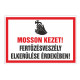 MOSSON KEZET! FERTÕZÉSVESZÉLY ELKERÜLÉSE ÉRDEKÉBEN!