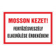 MOSSON KEZET! FERTÕZÉSVESZÉLY ELKERÜLÉSE ÉRDEKÉBEN!