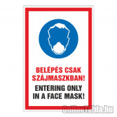 BELÉPÉS CSAK SZÁJMASZKBAN! ENTERING ONLY IN A FACE MASK!